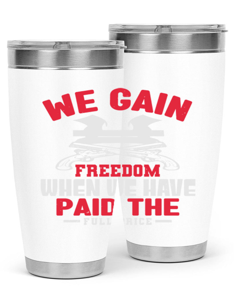We gain freedom Style 55#- Fourt Of July- Tumbler