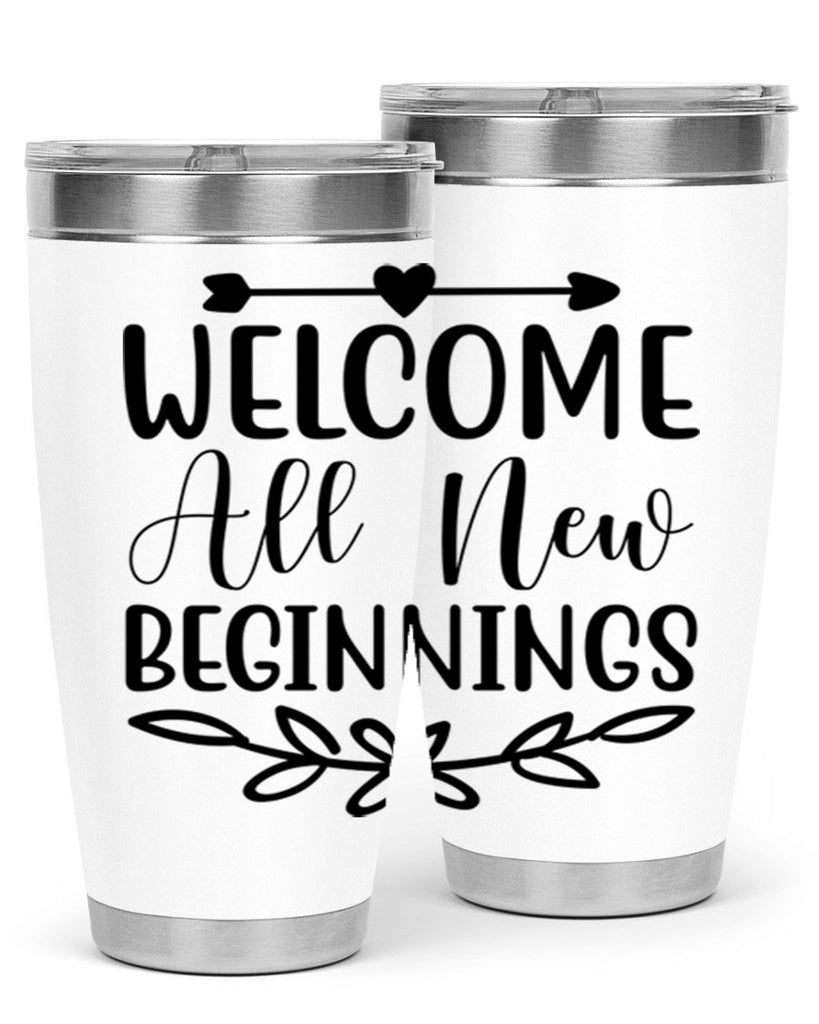 Welcome All New Beginnings 563#- spring- Tumbler