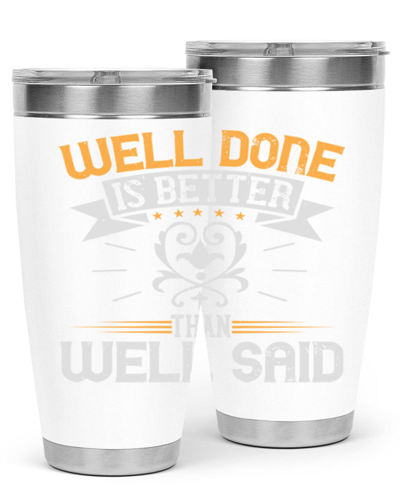 Well done is better than well said Style 5#- motivation- Tumbler