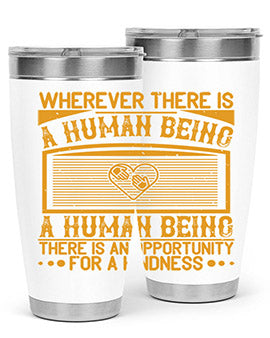 Wherever there is a human being there is an opportunity for a kindness Style 7#- volunteer- Tumbler