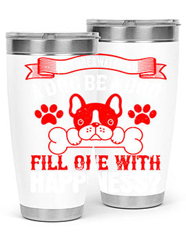 Why does watching a dog be a dog fill one with happiness Style 137#- dog- Tumbler