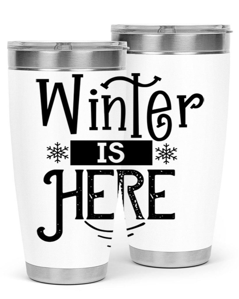 Winter is Here 502#- winter- Tumbler