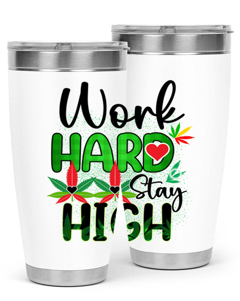 Work Hard Stay High 304#- marijuana- Tumbler