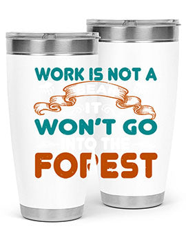 Work is not a bear, it won’t go into the forest 79#- Bears- Tumbler