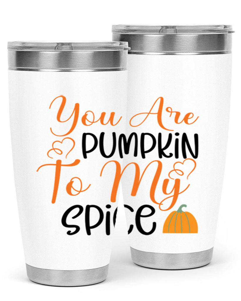 You Are Pumpkin To My Spice 652#- fall- Tumbler