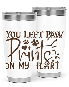 You Left Paw Prints On My Heart Style 53#- dog- Tumbler