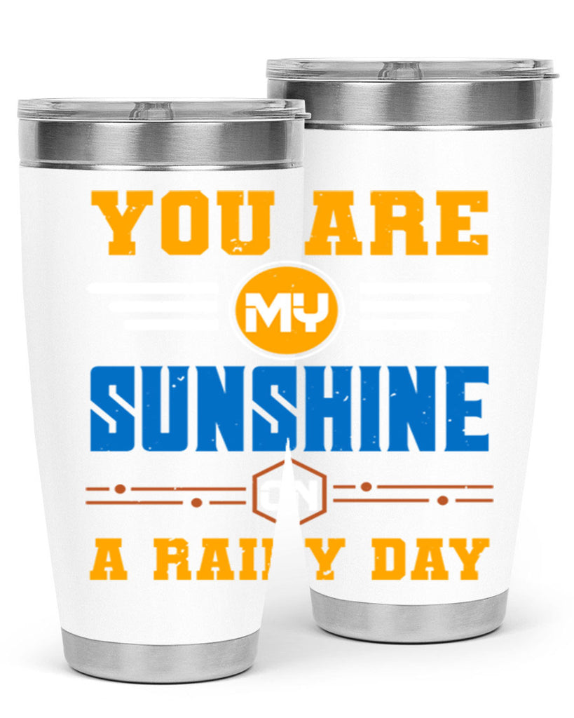 You are my sunshine on a rainy day Style 21#- Best Friend- Tumbler