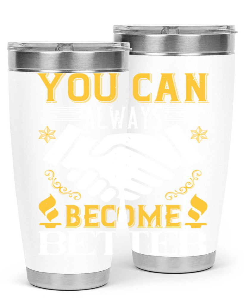 You can always become better Style 9#- coaching- tumbler