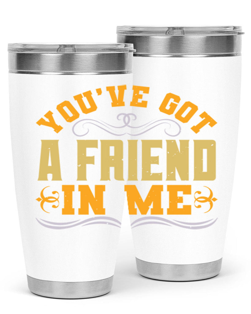 You’ve got a friend in me Style 9#- Best Friend- Tumbler