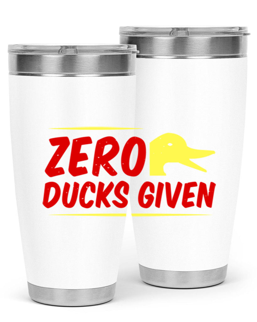 Zero ducks given Style 5#- duck- Tumbler