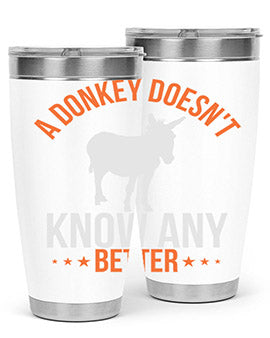 a donkey doesnt know any better Style 5#- donkey- Tumbler