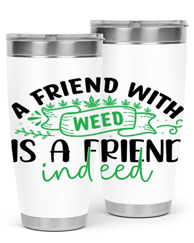 a friend with weed is a friend indeed 6#- marijuana- Tumbler