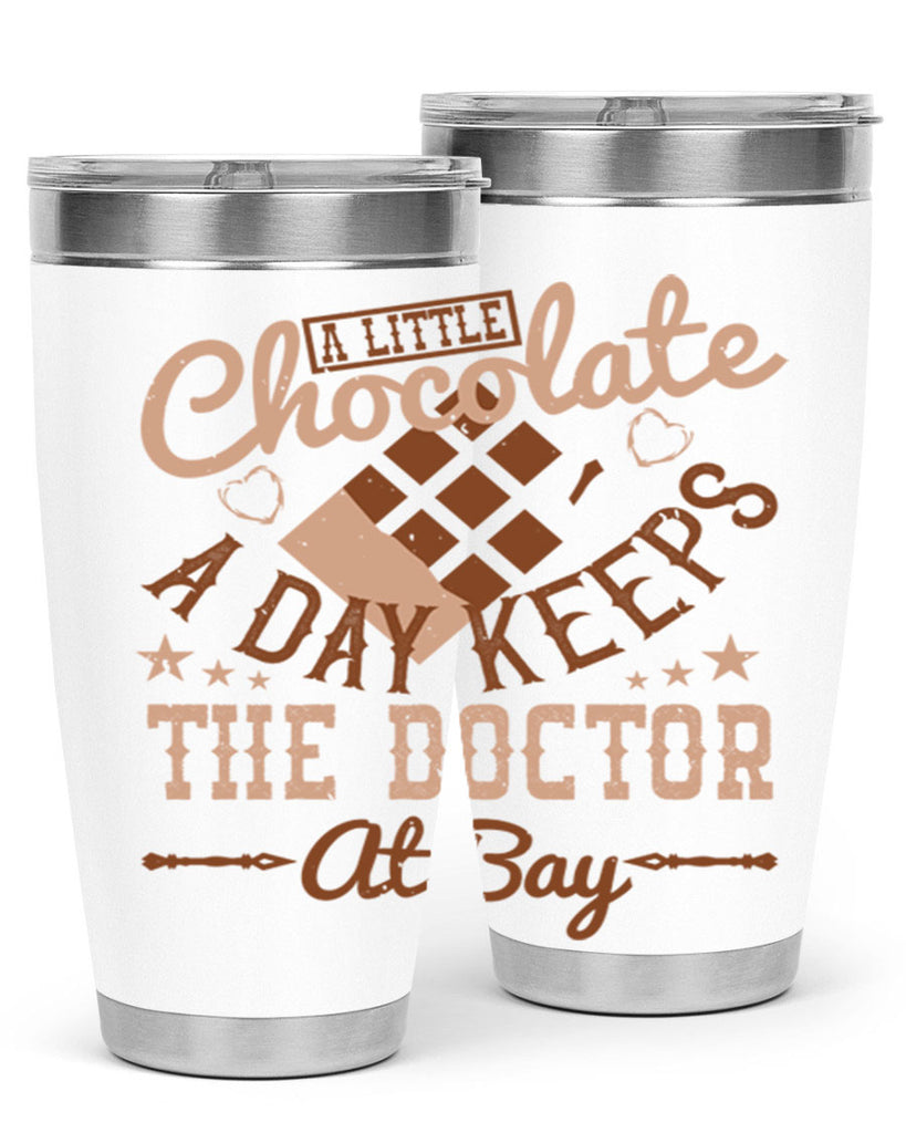 a little chocolate a day keeps the doctor at bay 50#- chocolate- Tumbler