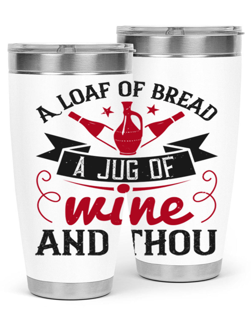 a loaf of bread a jug of wine and thou 136#- wine- Tumbler