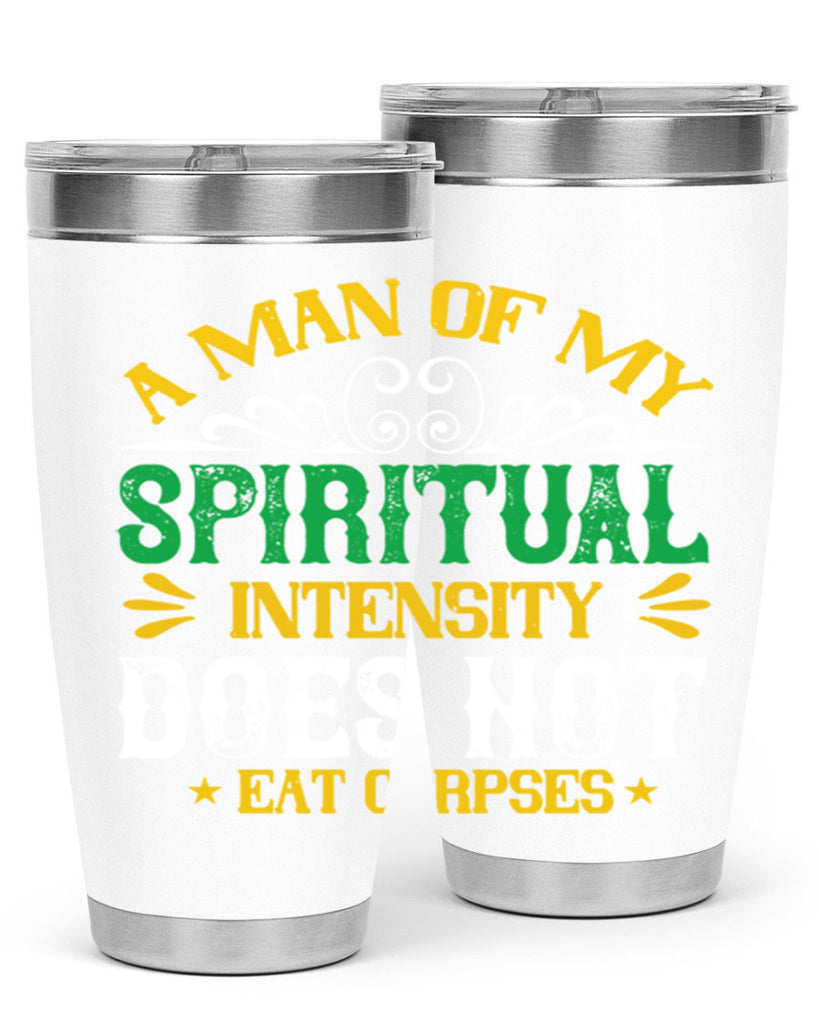 a man of my spiritual intensity does not eat corpsess 98#- vegan- Tumbler