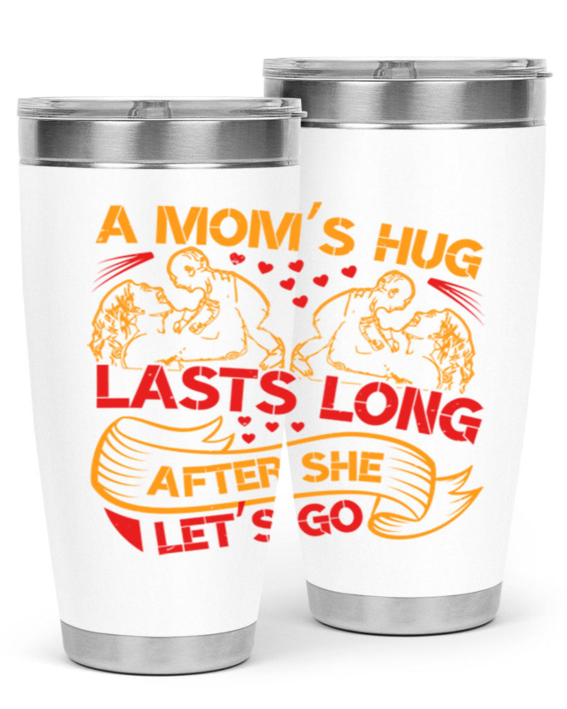 a moms hug lasts long after she lets go 99#- mothers day- Tumbler