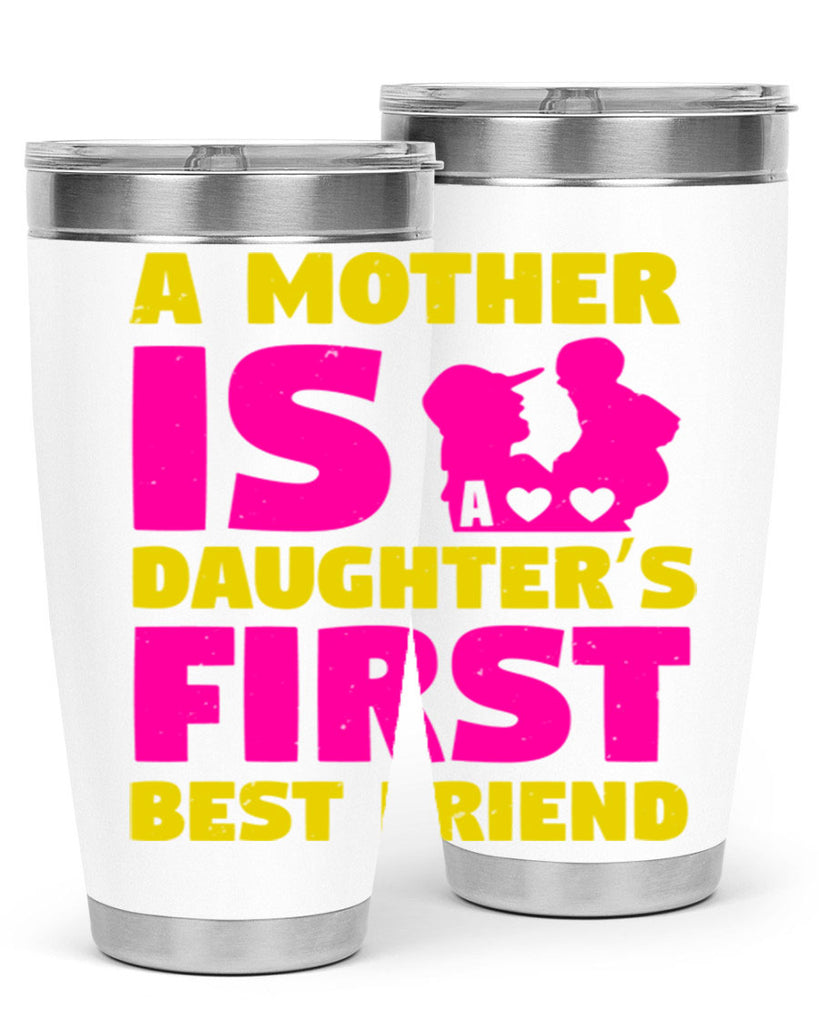 a mother is a daughters first best friend 78#- mothers day- Tumbler