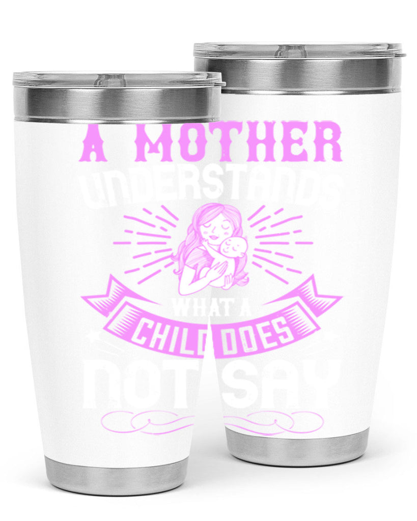 a mother understands what a child does not say 238#- mom- Tumbler