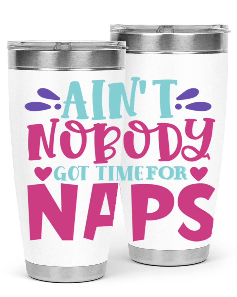 aint nobody got time naps Style 290#- baby- tumbler