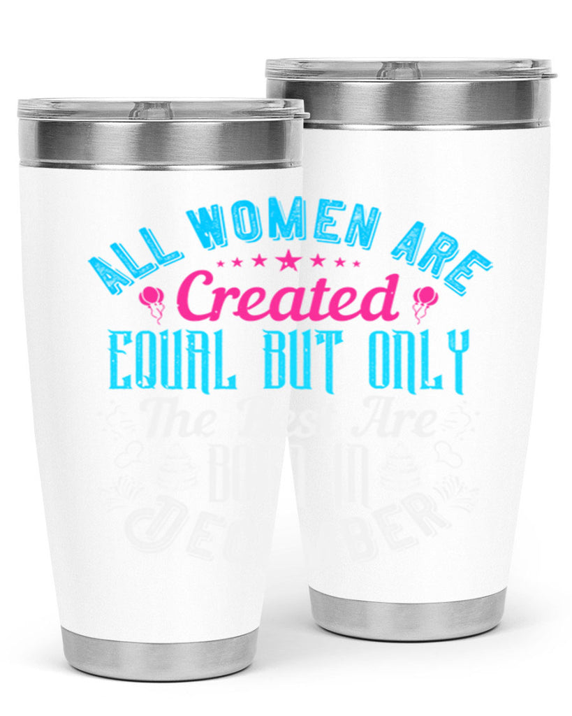 all women are created equal but only the best are born in december Style 83#- birthday- tumbler