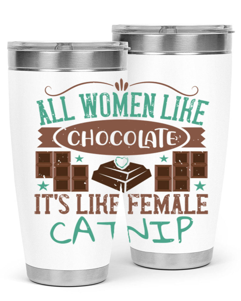 all women like chocolate its like female catnip 28#- chocolate- Tumbler