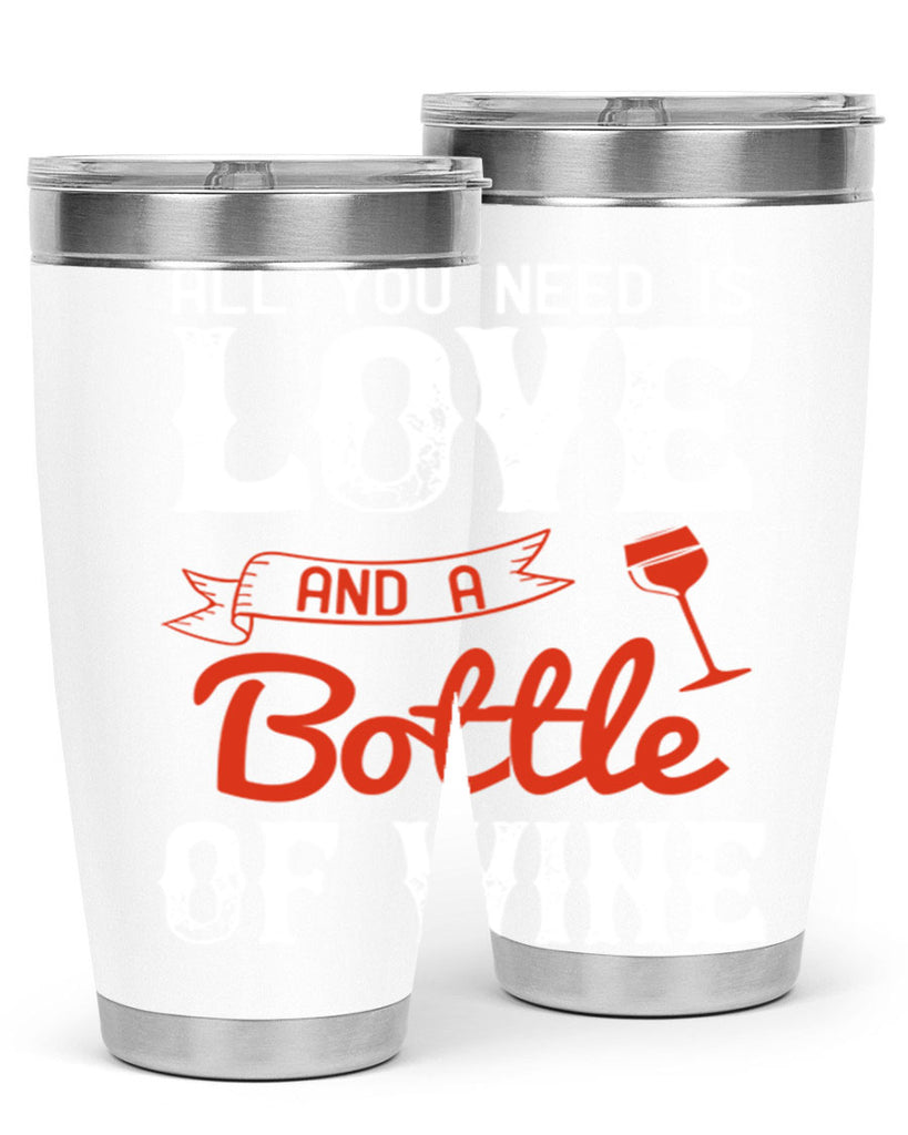 all you need is love and a bottle of wine 125#- wine- Tumbler