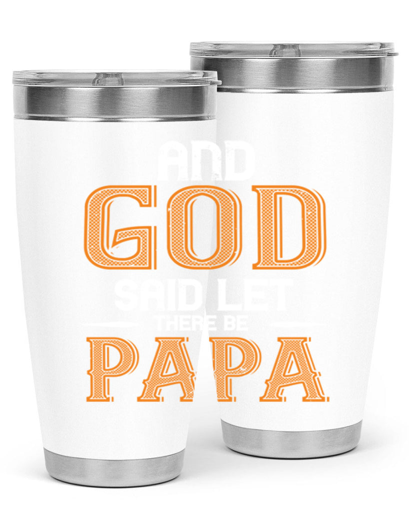 and god said let there be papa 52#- grandpa - papa- Tumbler