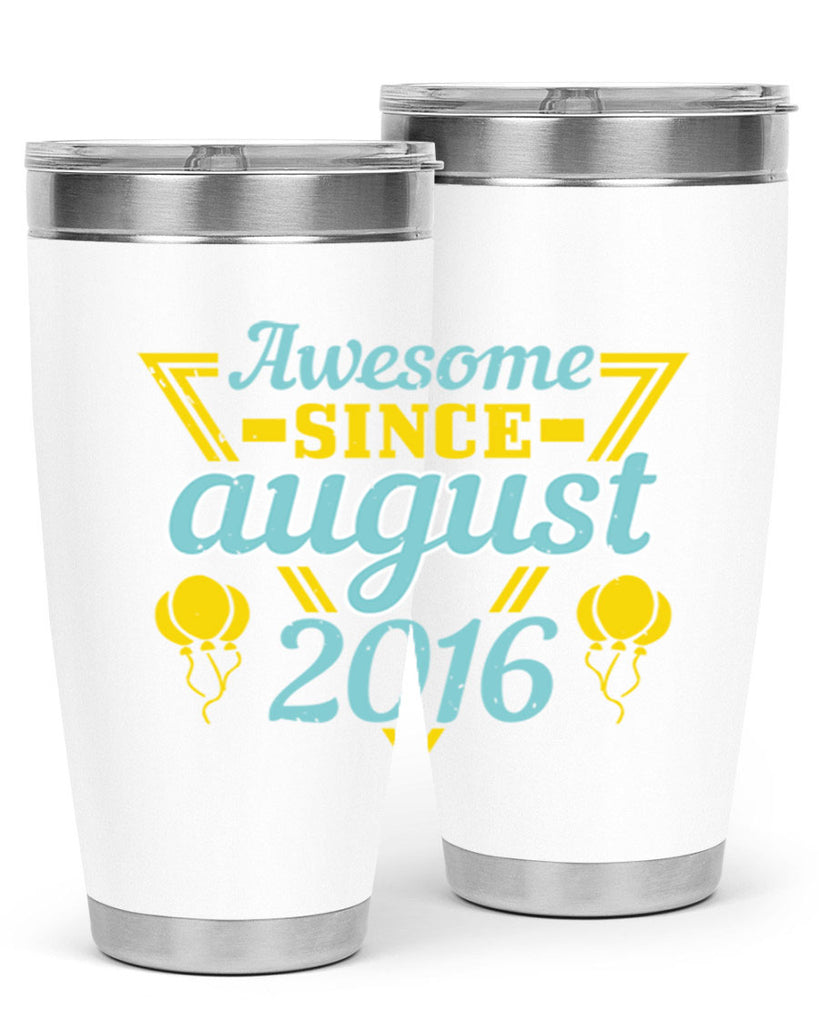 awesome since august Style 13#- birthday- tumbler