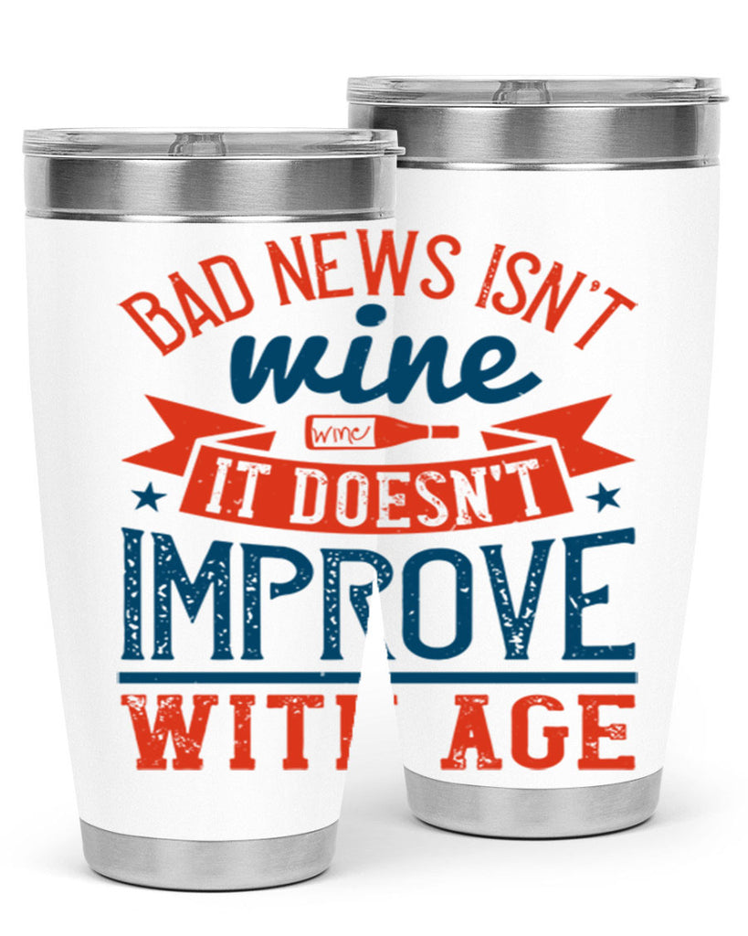 bad news isnt wine it doesnt improve with age 103#- wine- Tumbler