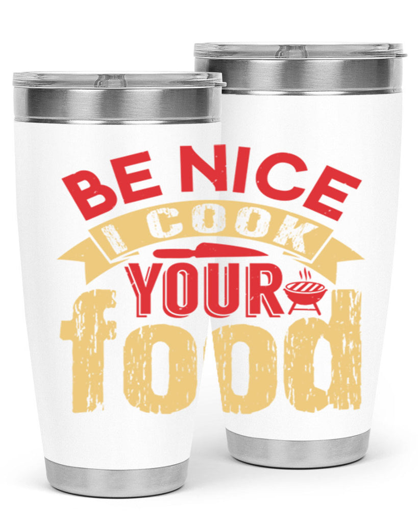 be nice i cook your food 2#- bbq- Tumbler