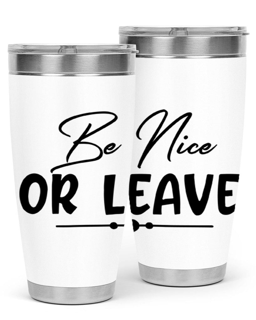 be nice or leave 90#- home- Tumbler