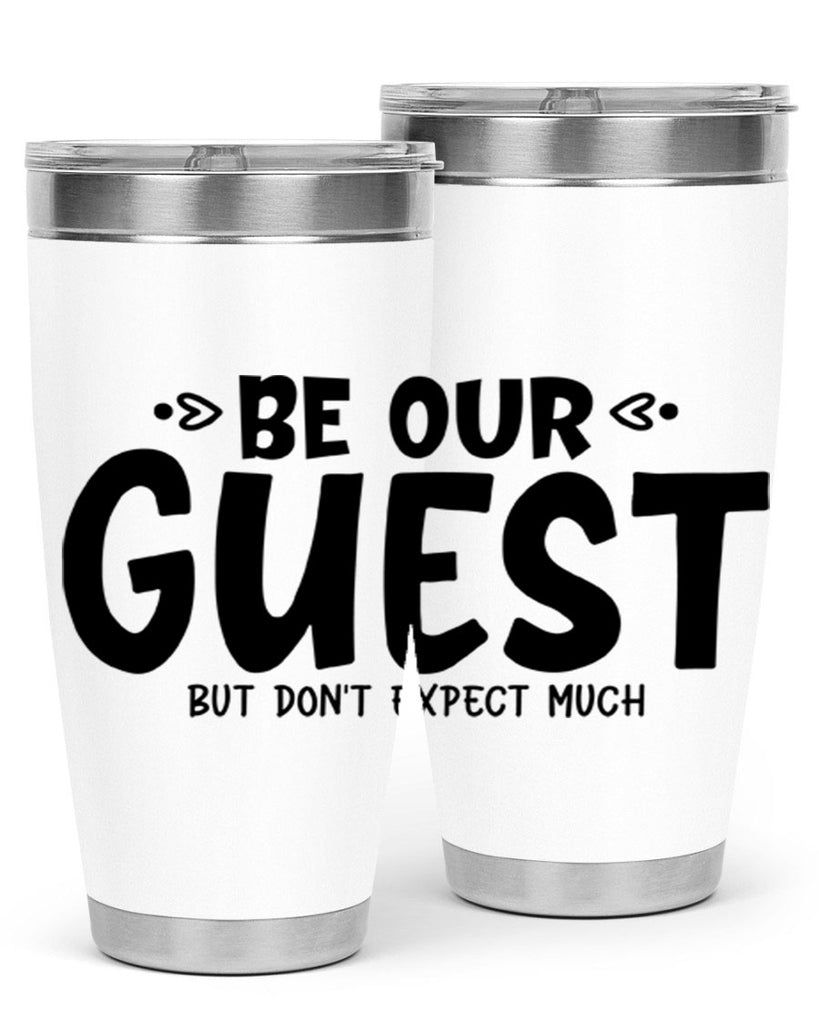 be our guest but dont expect much 88#- home- Tumbler