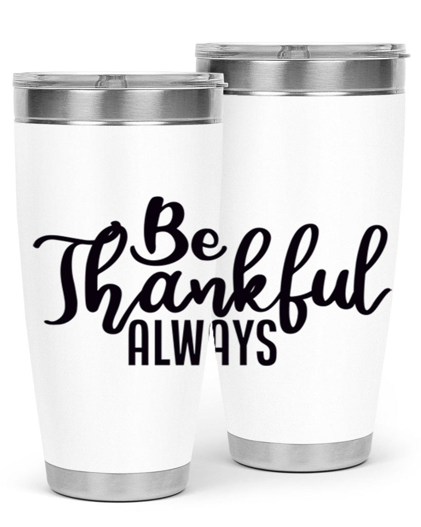 be thankful always 63#- thanksgiving- Tumbler
