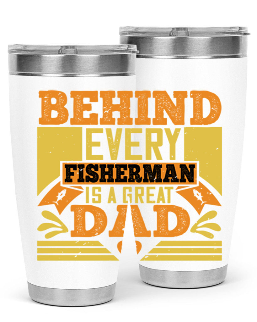 behind every fisherman is a great dad 232#- fathers day- Tumbler