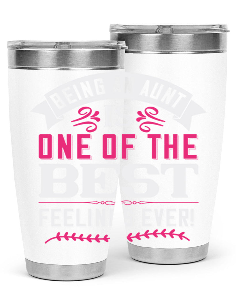 being an aunt is one of the best feelings ever Style 61#- aunt- Tumbler