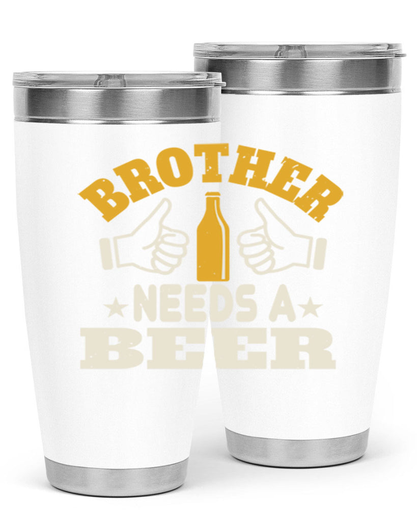 brother needs a beer 97#- beer- Tumbler