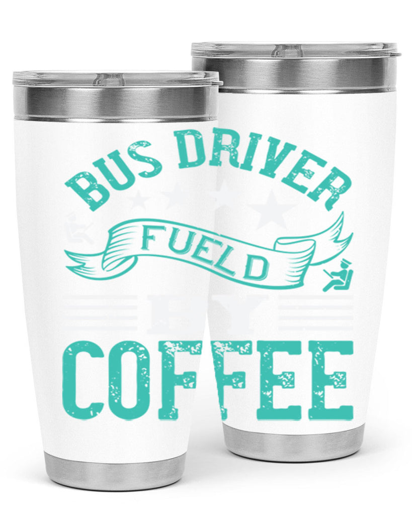 bus driver fueld by coffee Style 41#- bus driver- tumbler