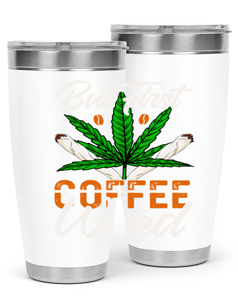 but first coffee weed 27#- marijuana- Tumbler