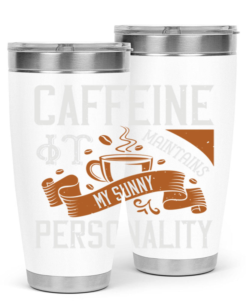 caffeine — it maintains my sunny personality 196#- coffee- Tumbler