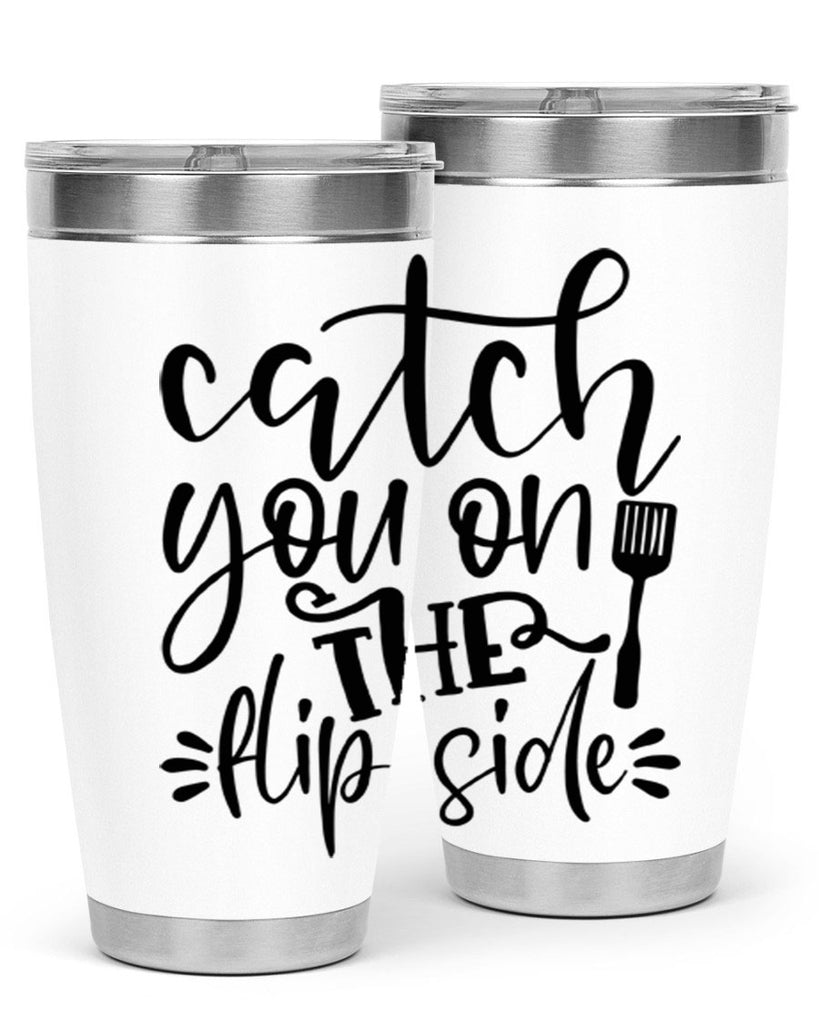 catch you on the flip side 116#- kitchen- Tumbler