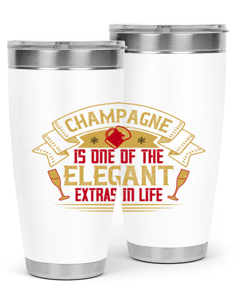 champagne is one of the elegant extras in life 9#- drinking- Tumbler