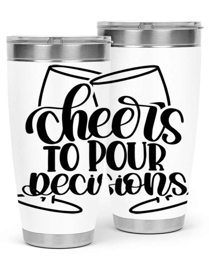 cheers to pour descisions 61#- wine- Tumbler