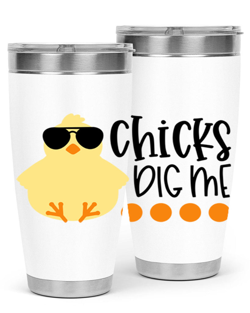 chicks dig me 65#- easter- Tumbler