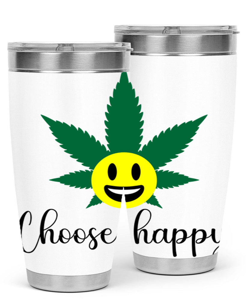 choose happy 58#- marijuana- Tumbler