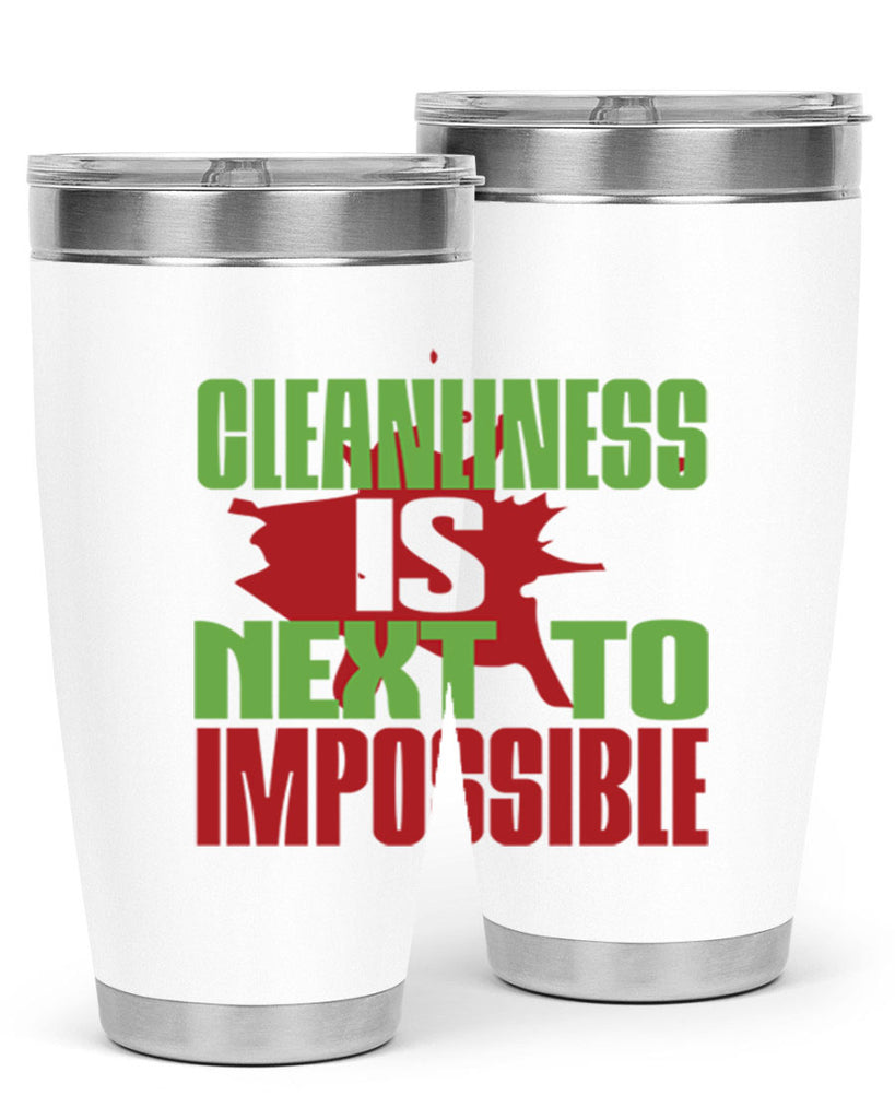 cleanilness is next to impossible Style 44#- cleaner- tumbler