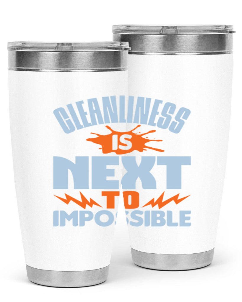 cleanilness is next to impossible Style 45#- cleaner- tumbler