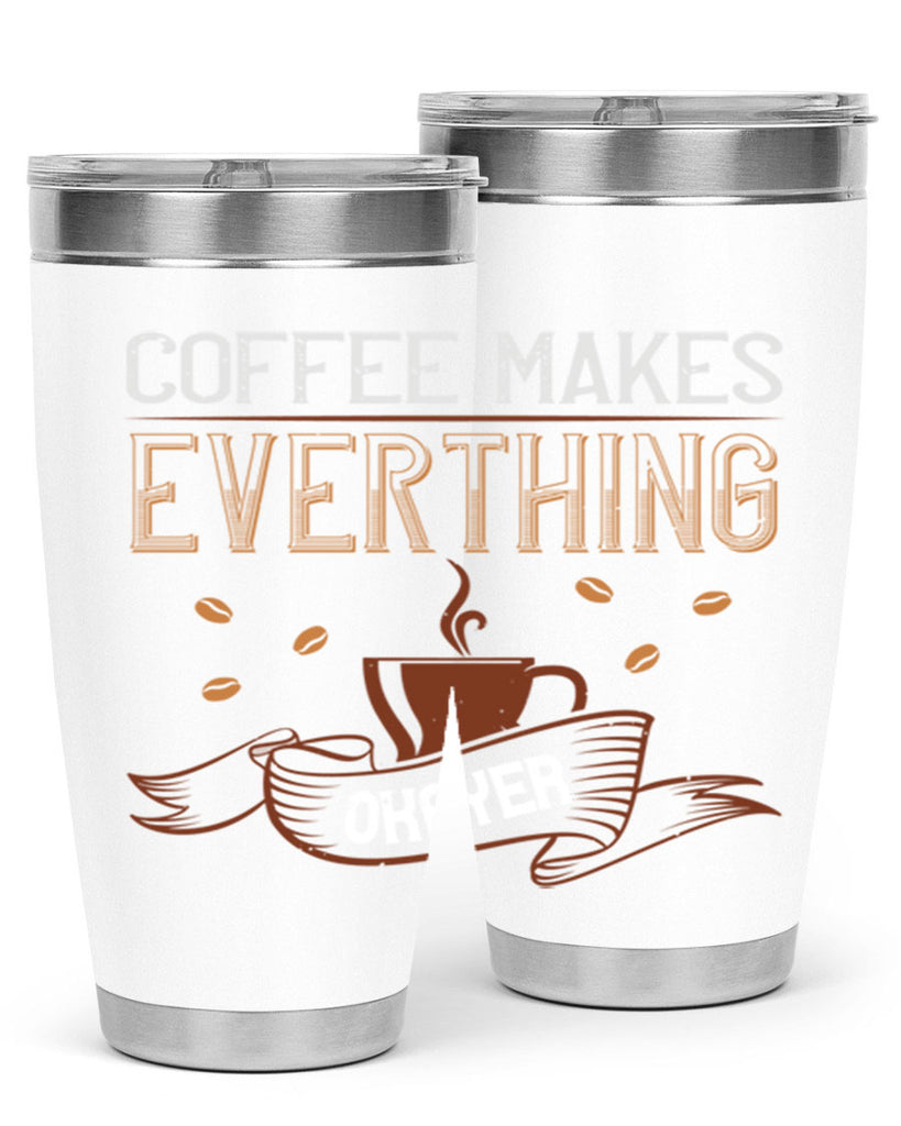 coffe makes everythink okeyer 194#- coffee- Tumbler