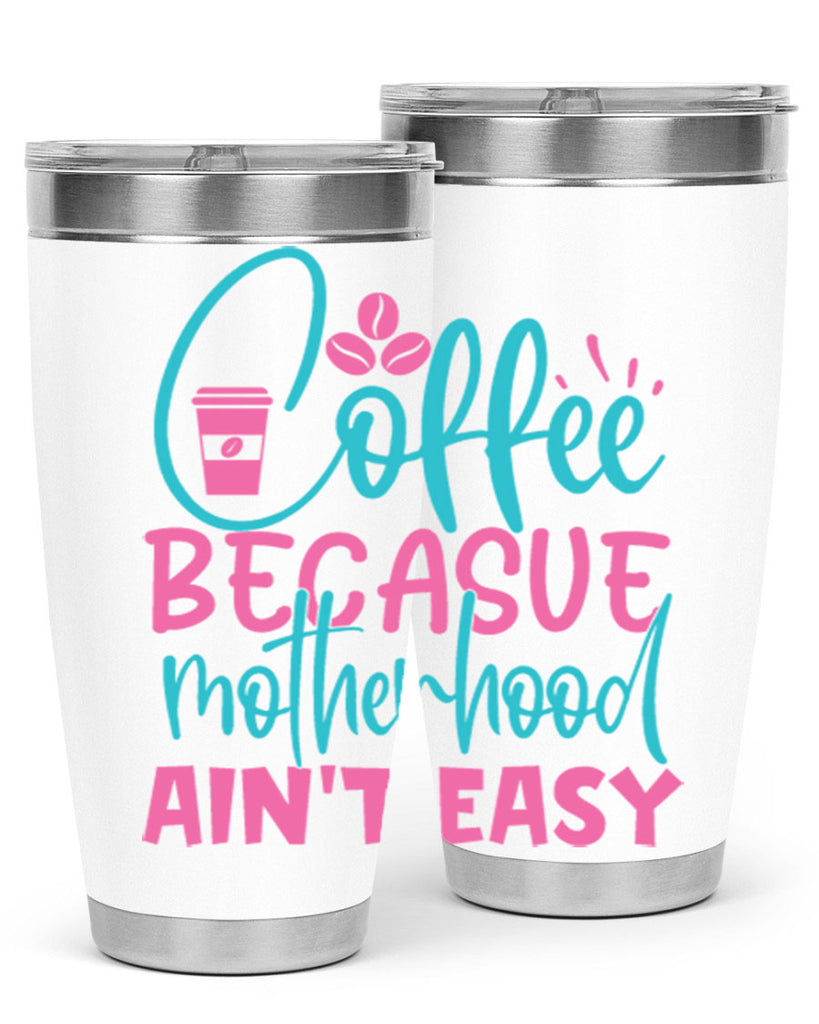 coffee becasue motherhood aint easy 351#- mom- Tumbler