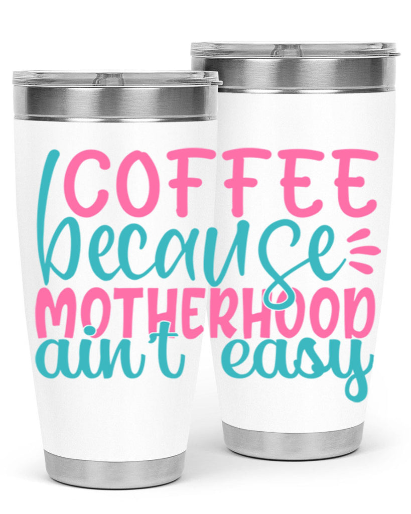 coffee becasue motherhood aint easy 352#- mom- Tumbler