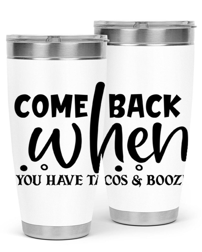 come back when you have tacos booze 84#- home- Tumbler